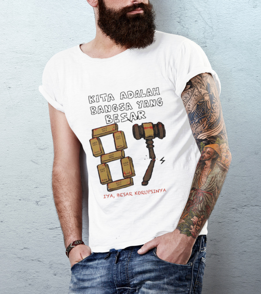 Kita Adalah Bangsa Yang Besar Iya Besar Korupsinya Gold Bars And Gavel T-Shirt