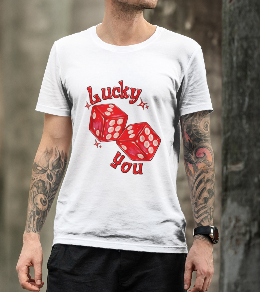 Lucky You Red Dice Gambling Casino Luck T-Shirt