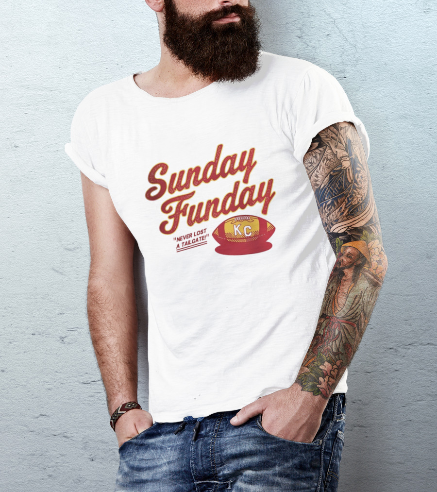 Sunday Funday Never Lost A Tailgate KC Chiefs Football T-Shirt