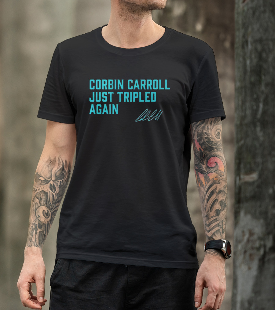 Corbin Carroll Just Tripled Again Signature T-Shirt