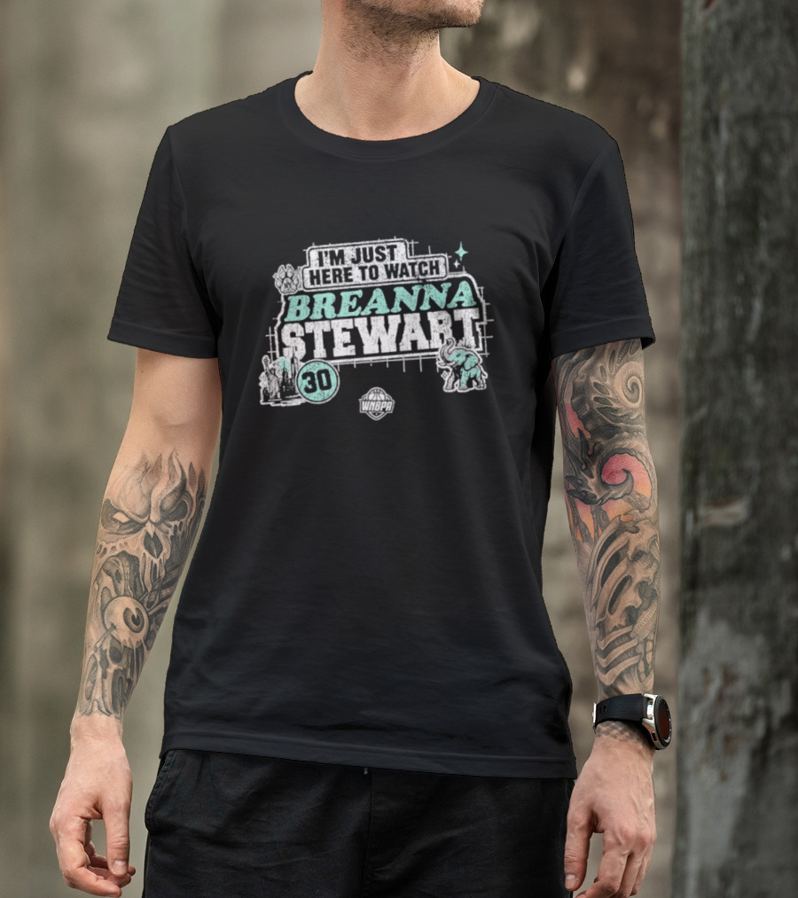 I'm Just Here To Breanna Stewart 30 New York Liberty WNBA T-Shirt