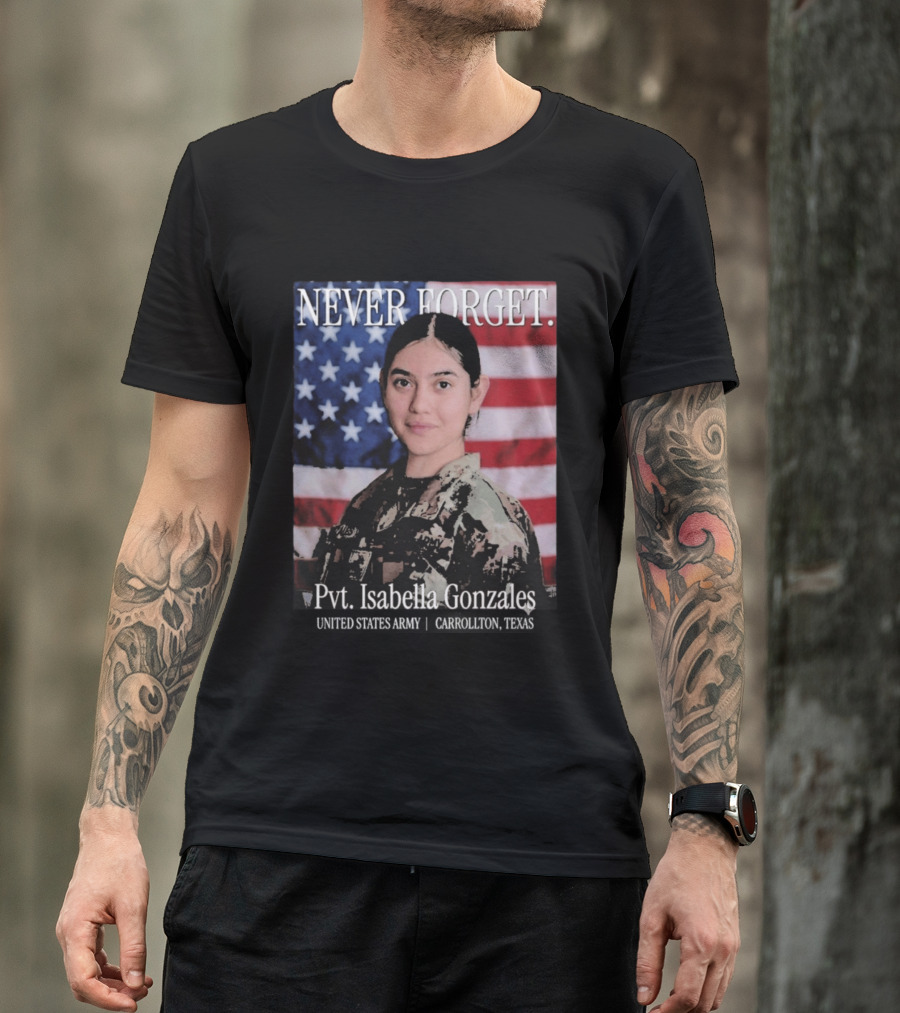 Never Forget Pvt Isabella Gonzales United States Army T-Shirt
