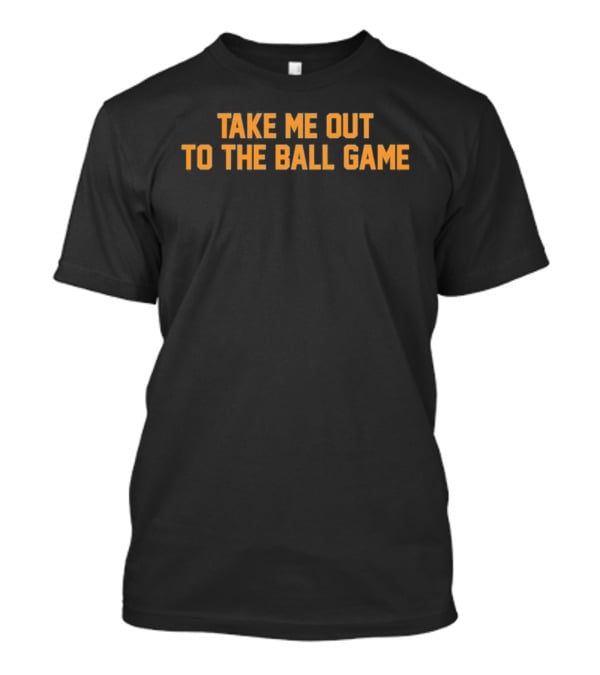Take Me Out To The Ball Game Classic Baseball Fan Anthem T-Shirt