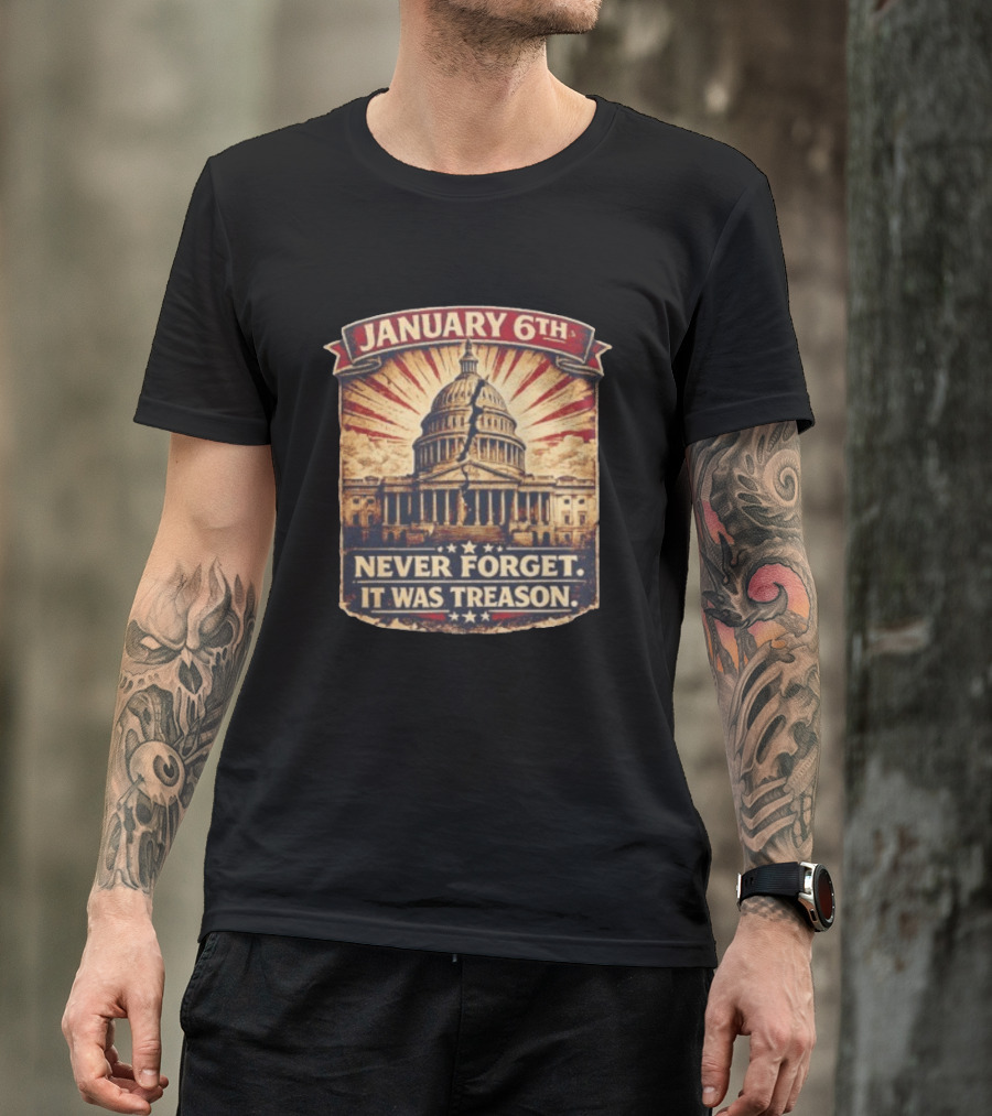 January 6th Capitol Never Forget It Was Treason T-Shirt