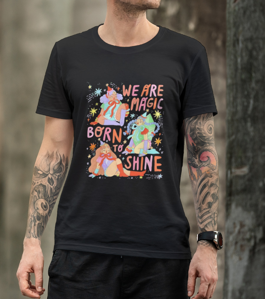 We Are Magic Born To Shine Celestial Whimsical Stars And Fantasy Characters T-Shirt