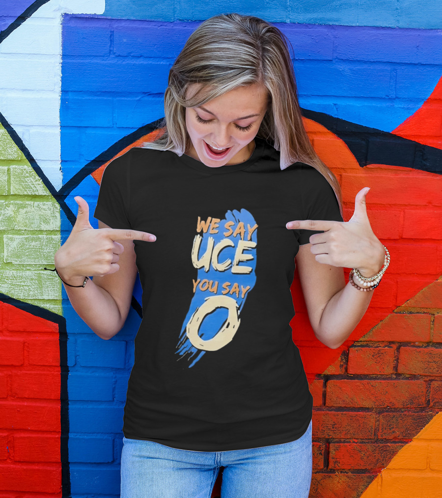 We Say Uce You Say O The Usos Uce O Catchphrase T-Shirt