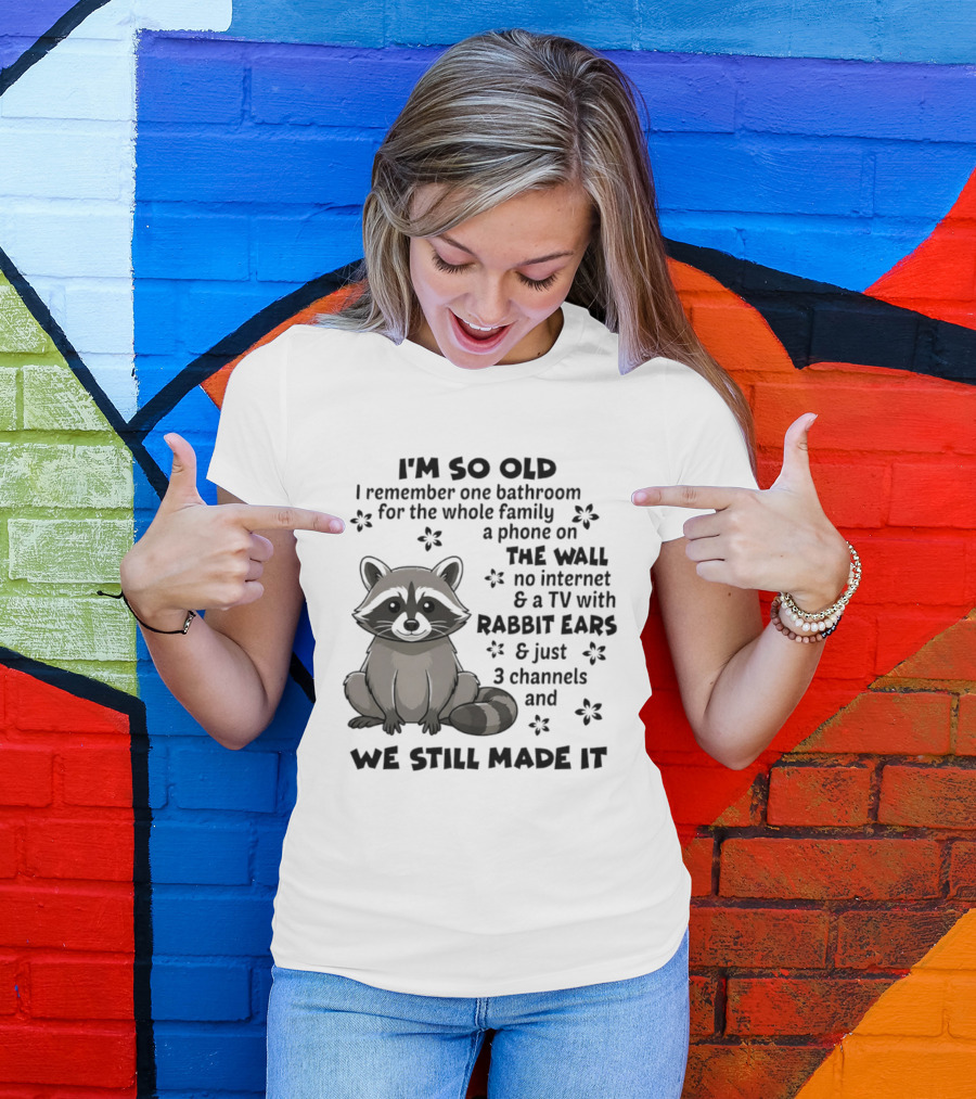 I'm So Old I Remember One Bathroom Phone On The Wall No Internet TV With Rabbit Ears T-Shirt