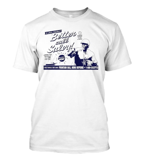 Better Call Salvy I Only Handle One Case Fountain Ball Hero Defense 1 800 Salvy's T-Shirt