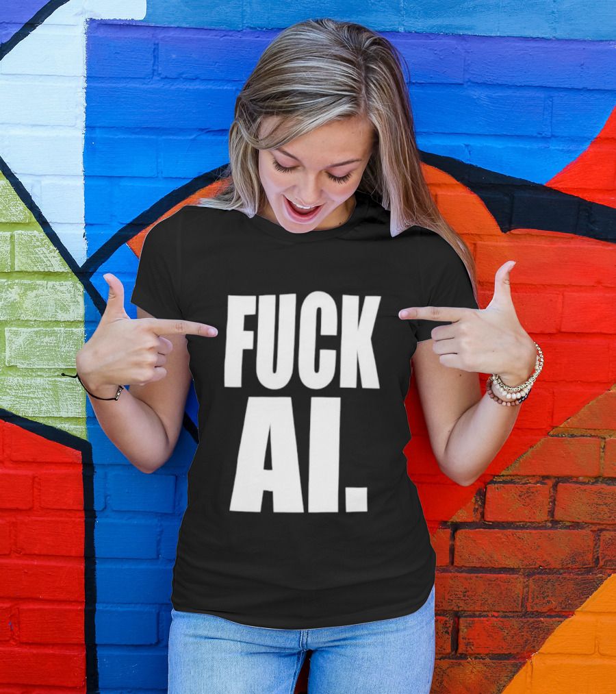 Fuck AI Anti AI Technology Artificial Intelligence Protest T-Shirt