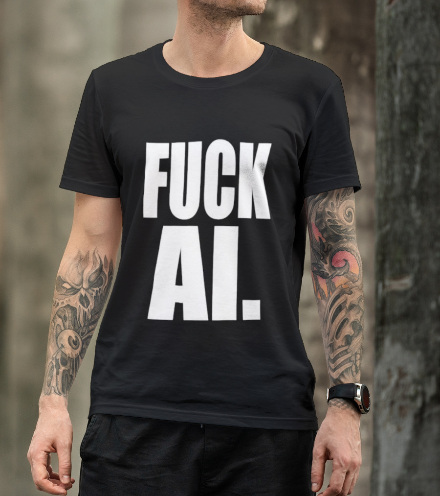 Fuck AI Anti AI Technology Artificial Intelligence Protest T-Shirt