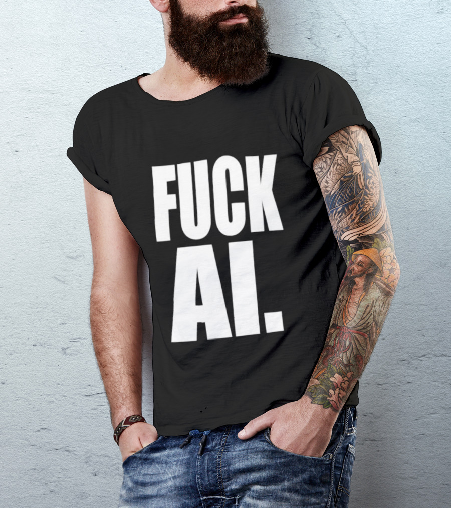 Fuck AI Anti AI Technology Artificial Intelligence Protest T-Shirt