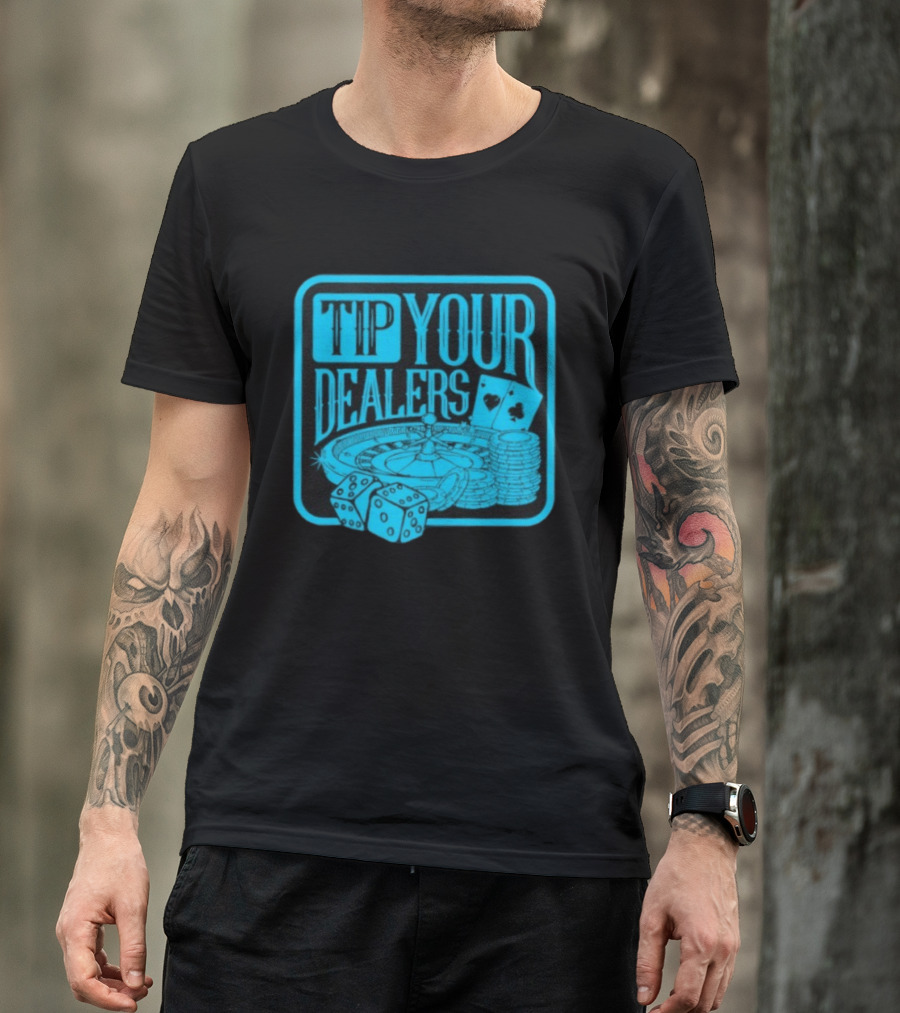 Tip Your Dealers Casino Poker Roulette Dice Cards T-Shirt