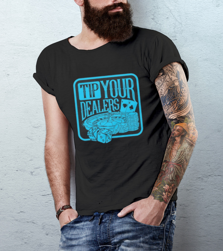Tip Your Dealers Casino Poker Roulette Dice Cards T-Shirt