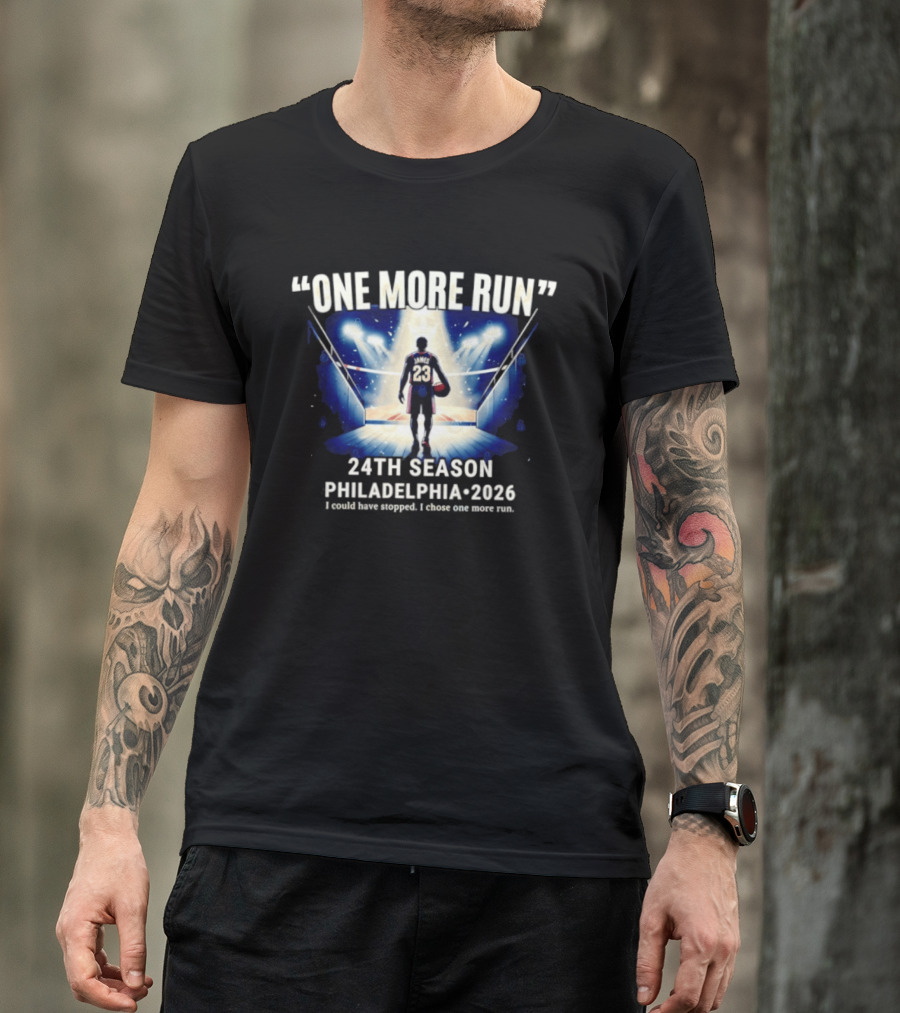 LeBron James One More Run 24th Season Philadelphia 2026 T-Shirt