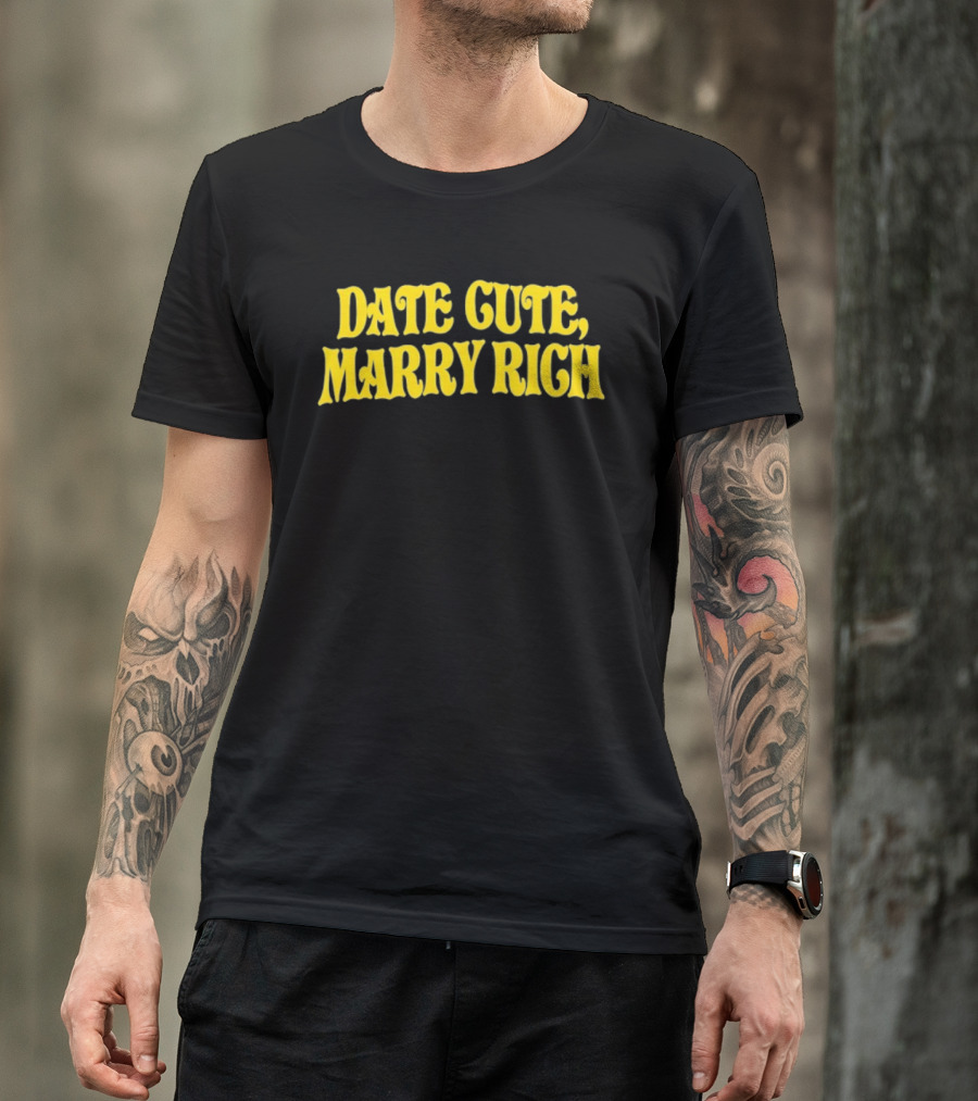 Date Cute Marry Rich Dating Advice T-Shirt