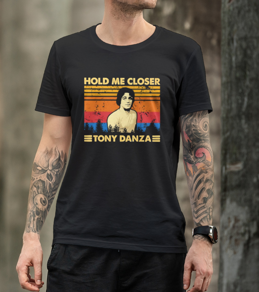 Hold Me Closer Tony Danza Retro Vibes T-Shirt
