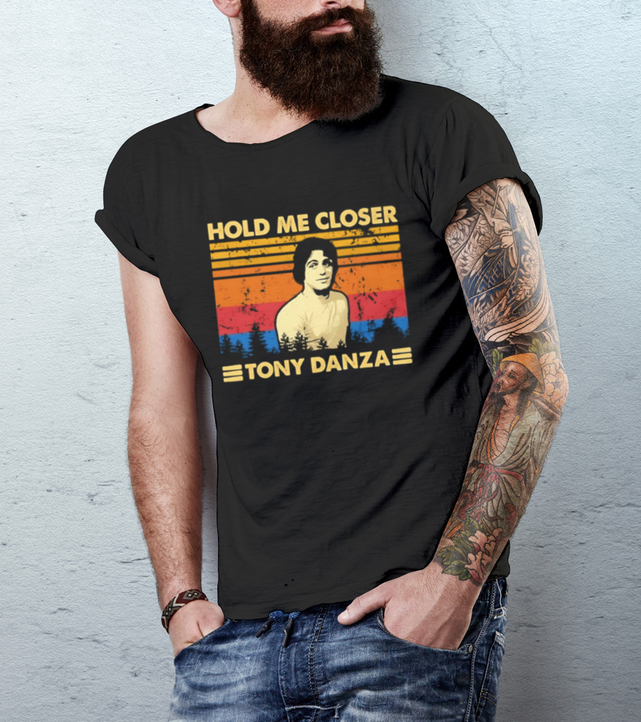 Hold Me Closer Tony Danza Retro Vibes T-Shirt