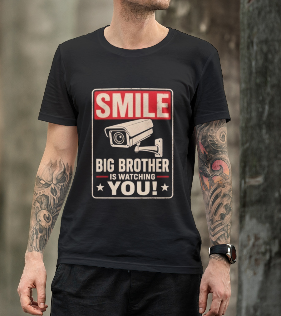 Smile Big Brother Is Ing You Surveillance Camera Warning T-Shirt