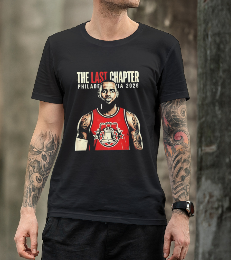 The Last Chapter LeBron James Philadelphia 2026 T-Shirt