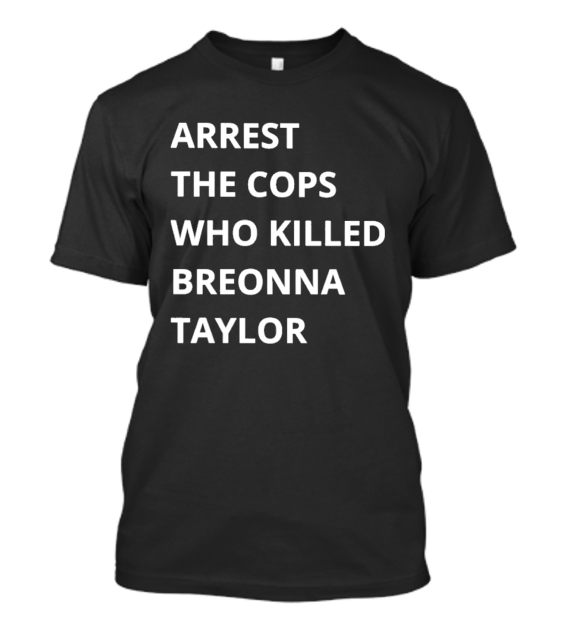 Arrest The Cops Who Killed Breonna Taylor T-Shirt