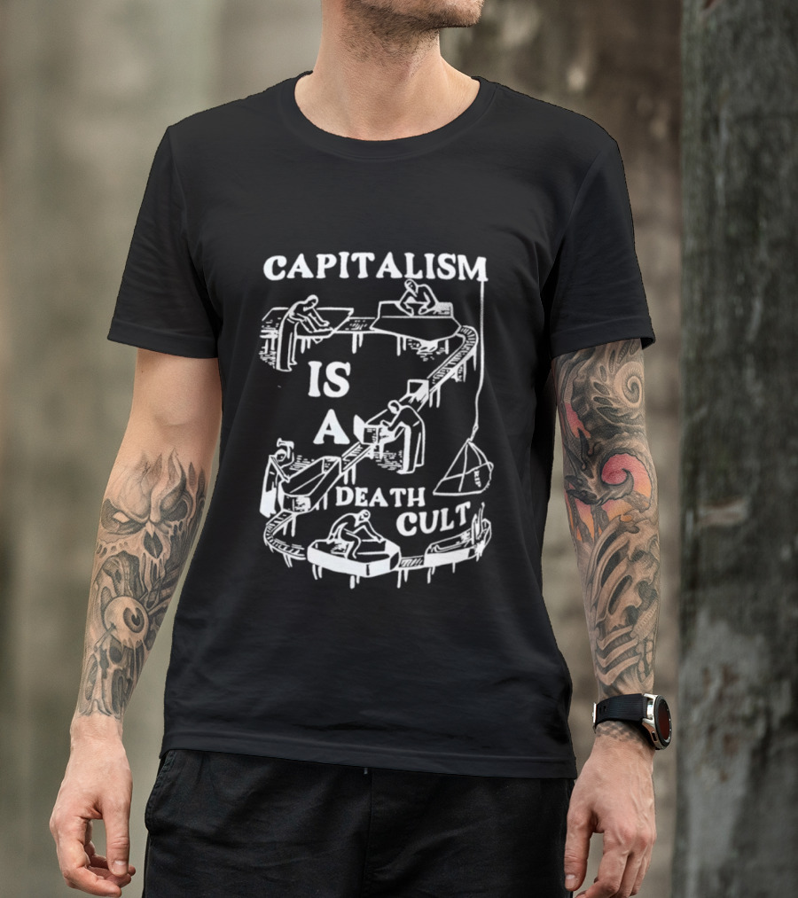 Capitalism Is A Death Cult System With Workers And Tables T-Shirt