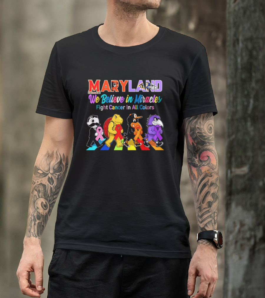 Maryland We Believe In Miracles Fight Cancer In All Colors With Maryland State T-Shirt