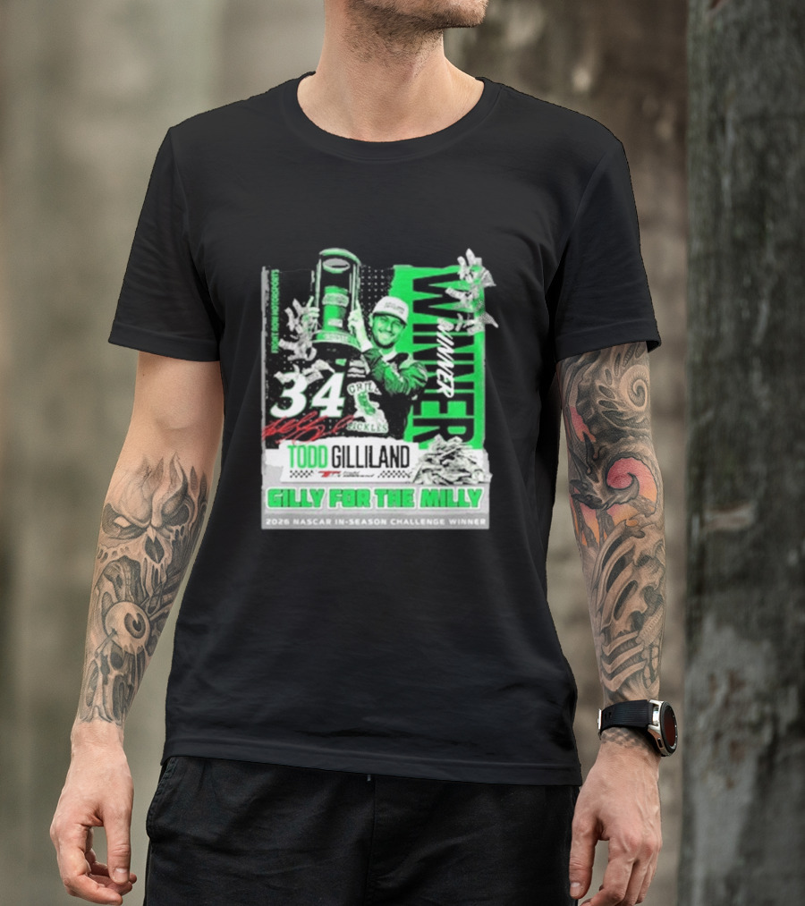 Todd Gilliland 2026 NASCAR In Season Challenge Winner Gilly For The Milly 34 Grill Pickles Racing Winner T-Shirt
