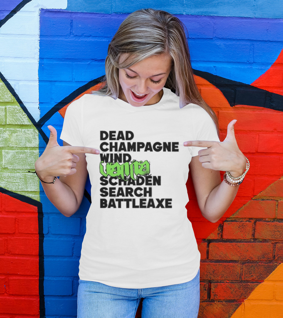 Dead Champagne Wind Vanna Schaden Search Battleaxe T-Shirt