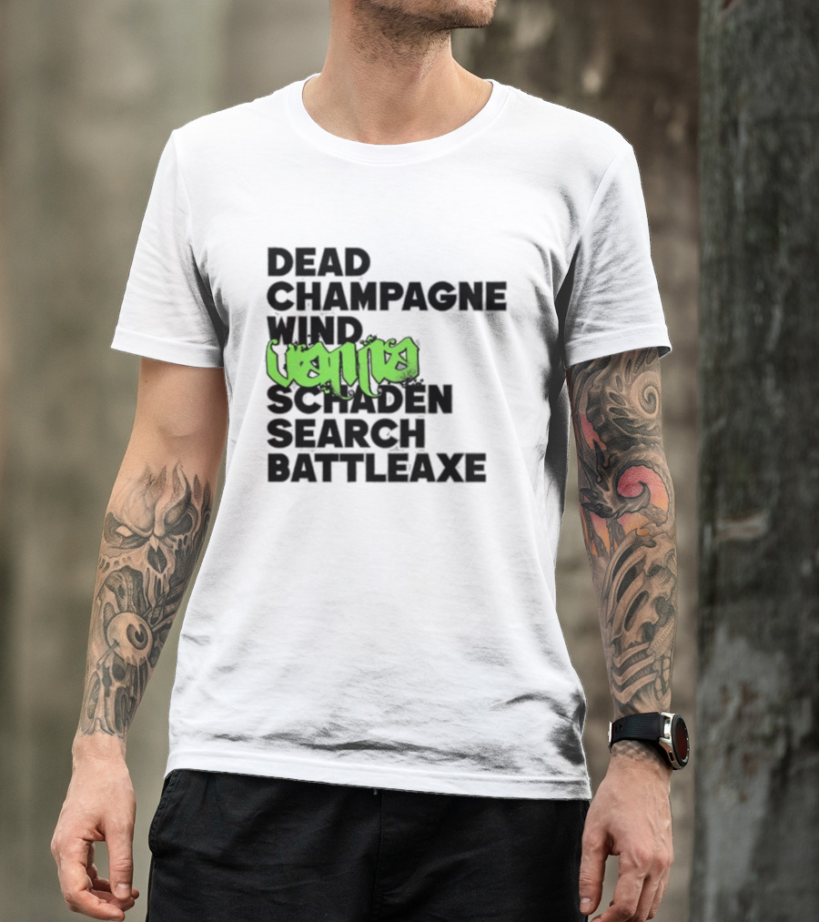 Dead Champagne Wind Vanna Schaden Search Battleaxe T-Shirt