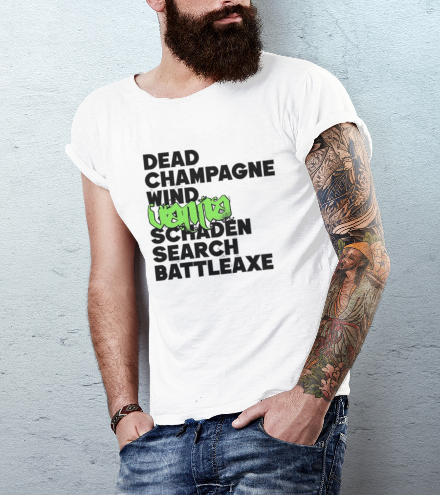 Dead Champagne Wind Vanna Schaden Search Battleaxe T-Shirt
