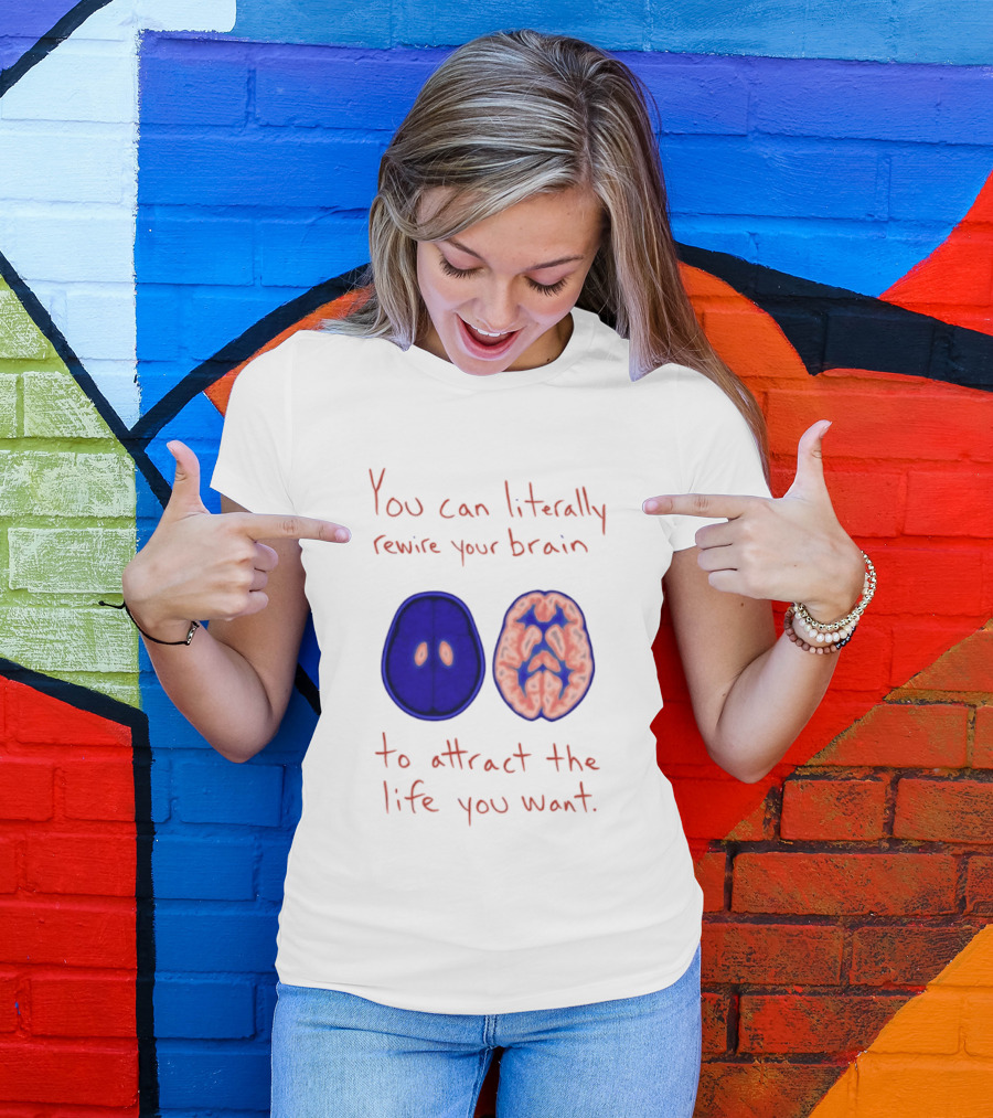 You Can Literally Rewire Your Brain To Attract The Life You Want With Illustrated Brain T-Shirt