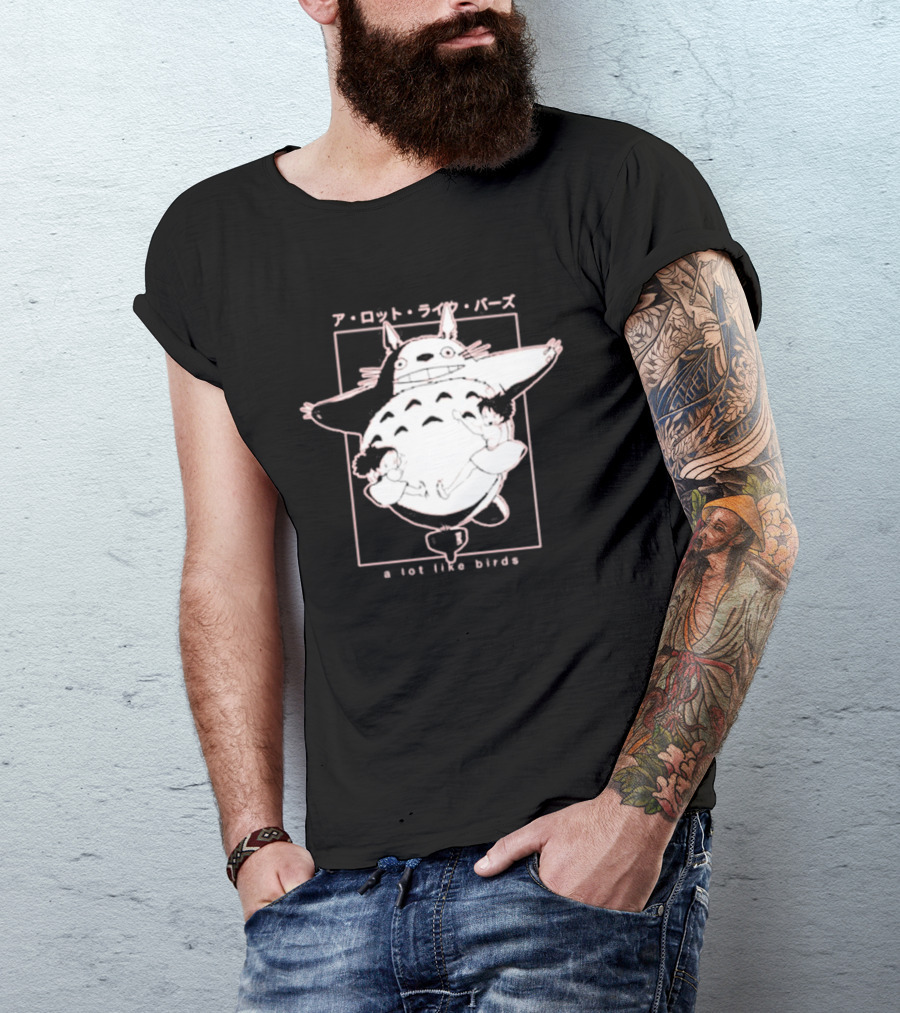A Lot Like Birds My Neighbor Totoro Anime T-Shirt