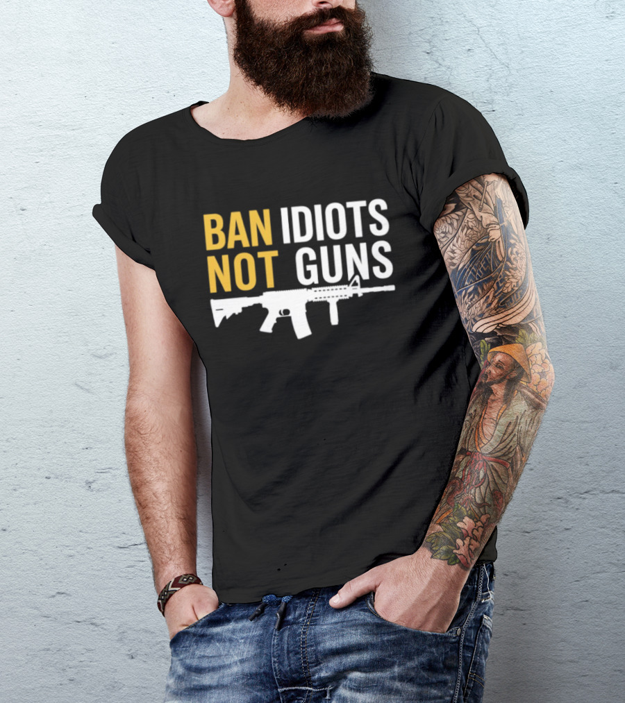 Ban Idiots Not Guns Second Amendment Rights Rifle T-Shirt