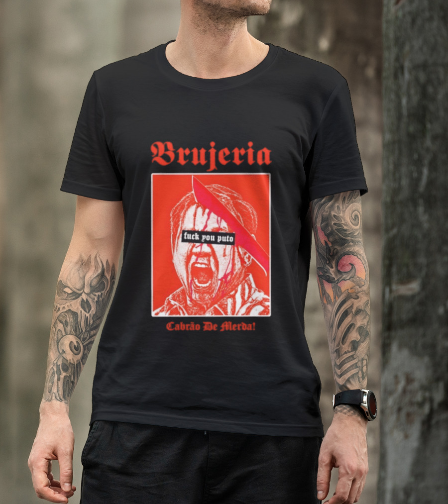 Brujeria Fuck You Puto Cabrao De Merda T-Shirt