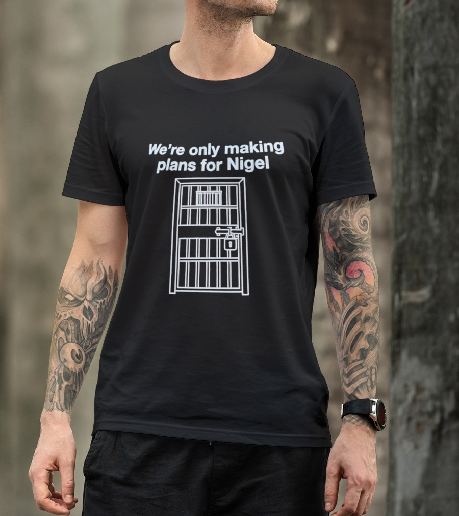 We're Only Making Plans For Nigel Prison Bars Door Ajar T-Shirt