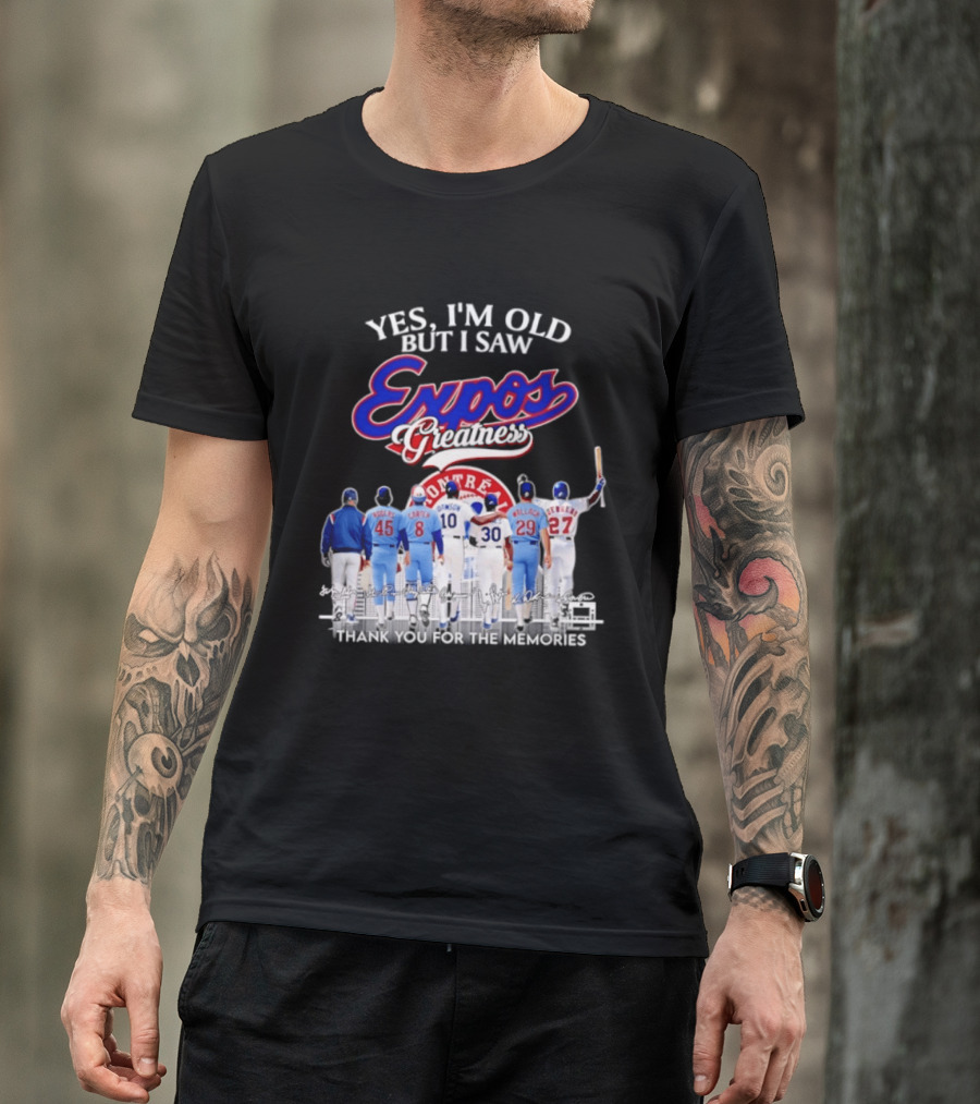Yes I'm Old But I Saw Expos Greatness Montreal Expos Thank You For The Memories T-Shirt