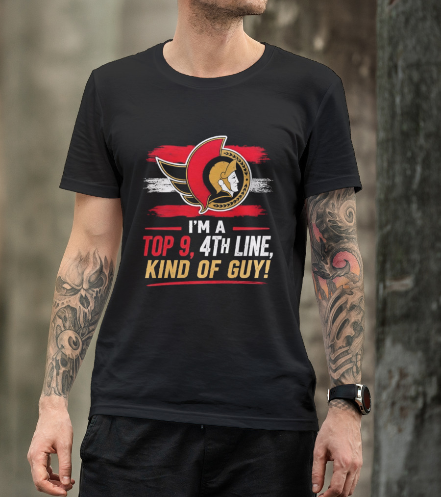 Ottawa Senators I'm A Top 9 4th Line Kind Of Guy T-Shirt