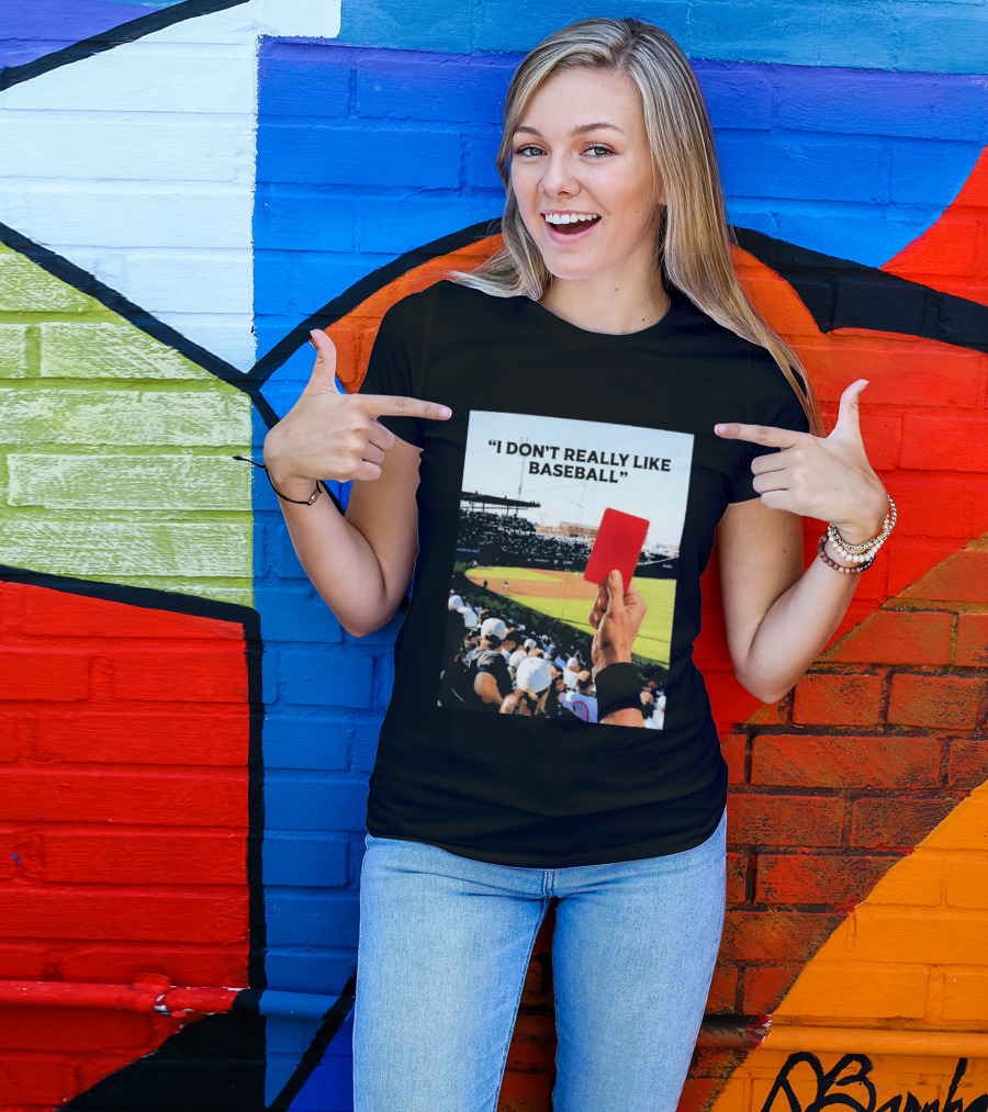 I Don't Really Like Baseball Red Card Baseball Field Crowd T-Shirt