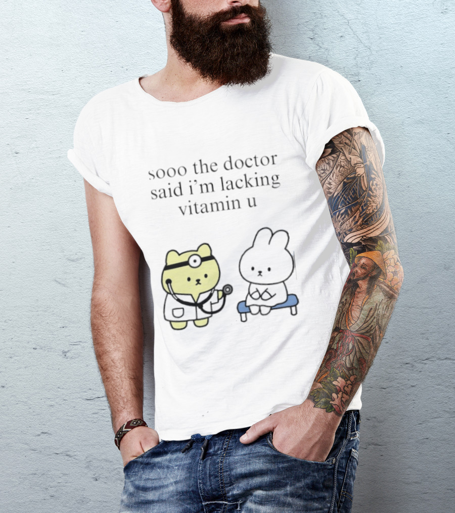 Sooo The Doctor Said I'm Lacking Vitamin U Cute Bear And Bunny T-Shirt