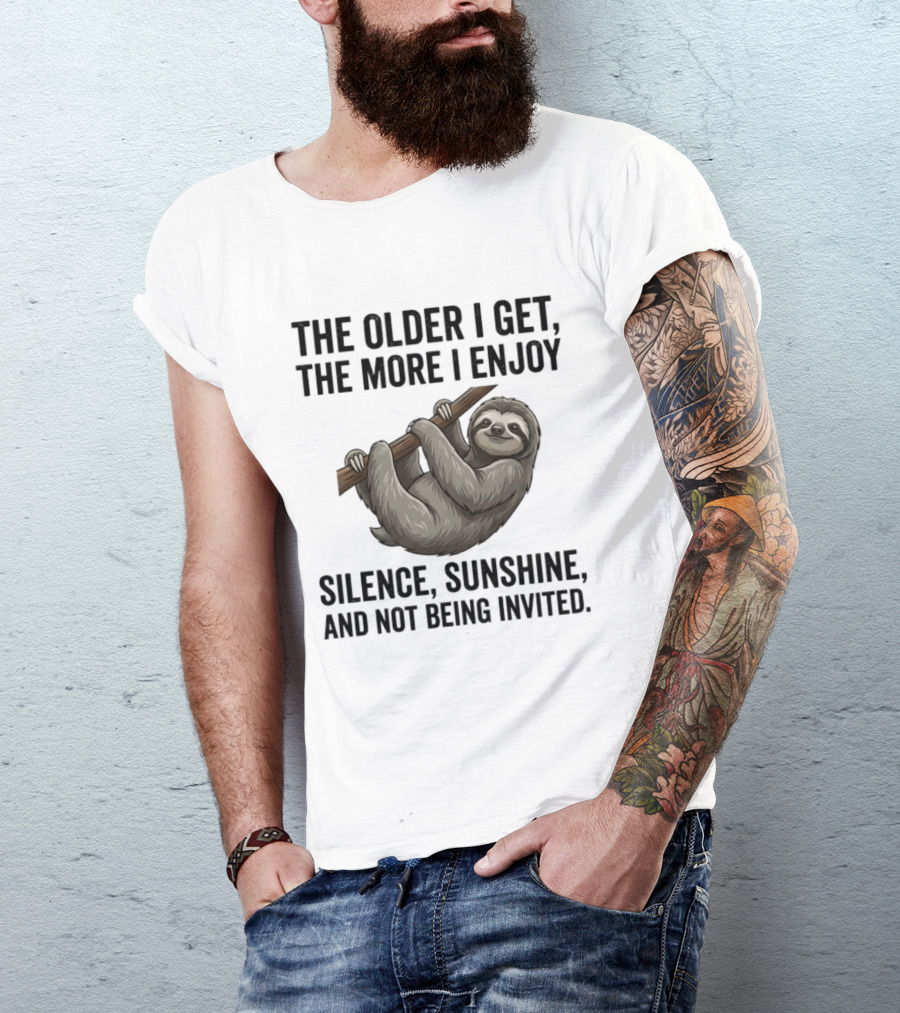 The Older I Get The More I Enjoy Silence Sunshine And Not Being Invited Sloth Hanging On A Branch T-Shirt