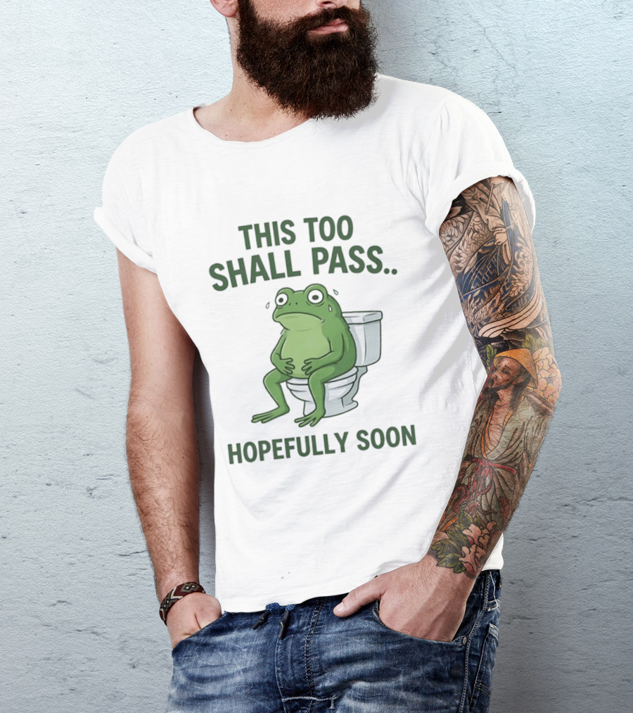 This Too Shall Pass Hopefully Soon Frog On Toilet T-Shirt