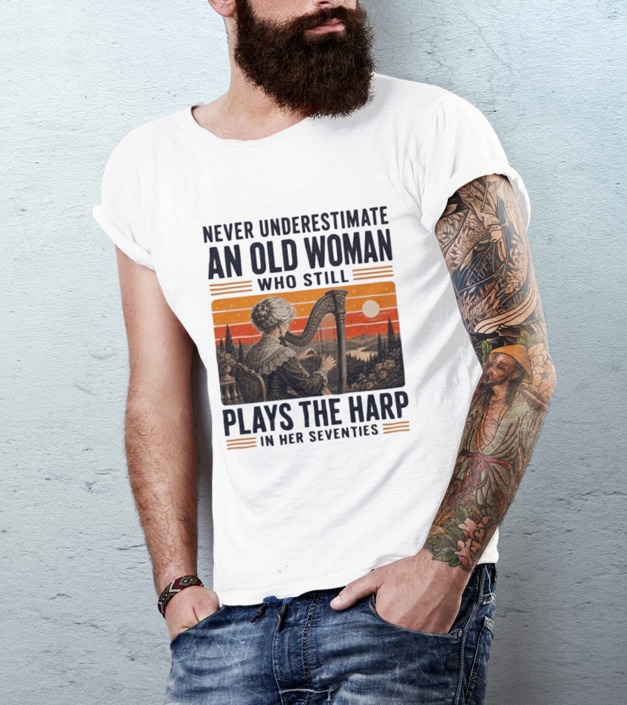 Never Underestimate An Old Woman Who Still Plays The Harp In Her Seventies Vintage Sunset T-Shirt