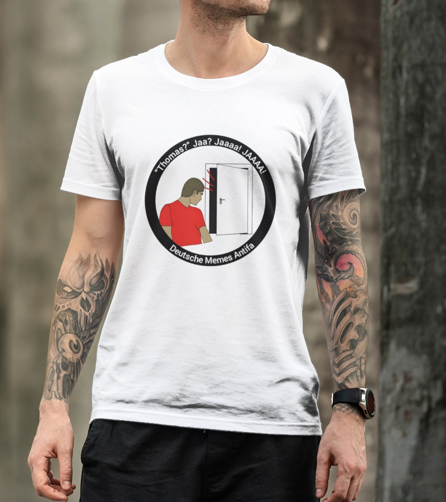 Thomas Jaa Jaaaa JAAAA Deutsche Memes Antifa Door Meme T-Shirt