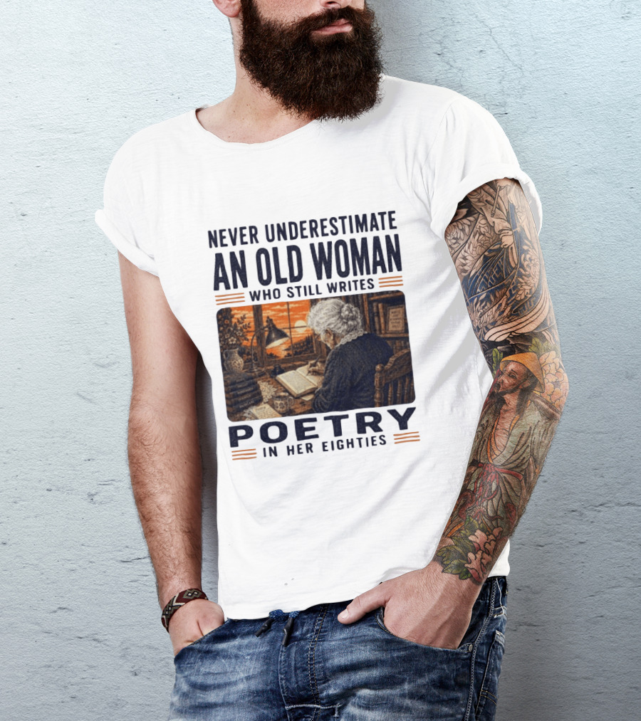 Never Underestimate An Old Woman Who Still Writes Poetry In Her Eighties Vintage Writing T-Shirt