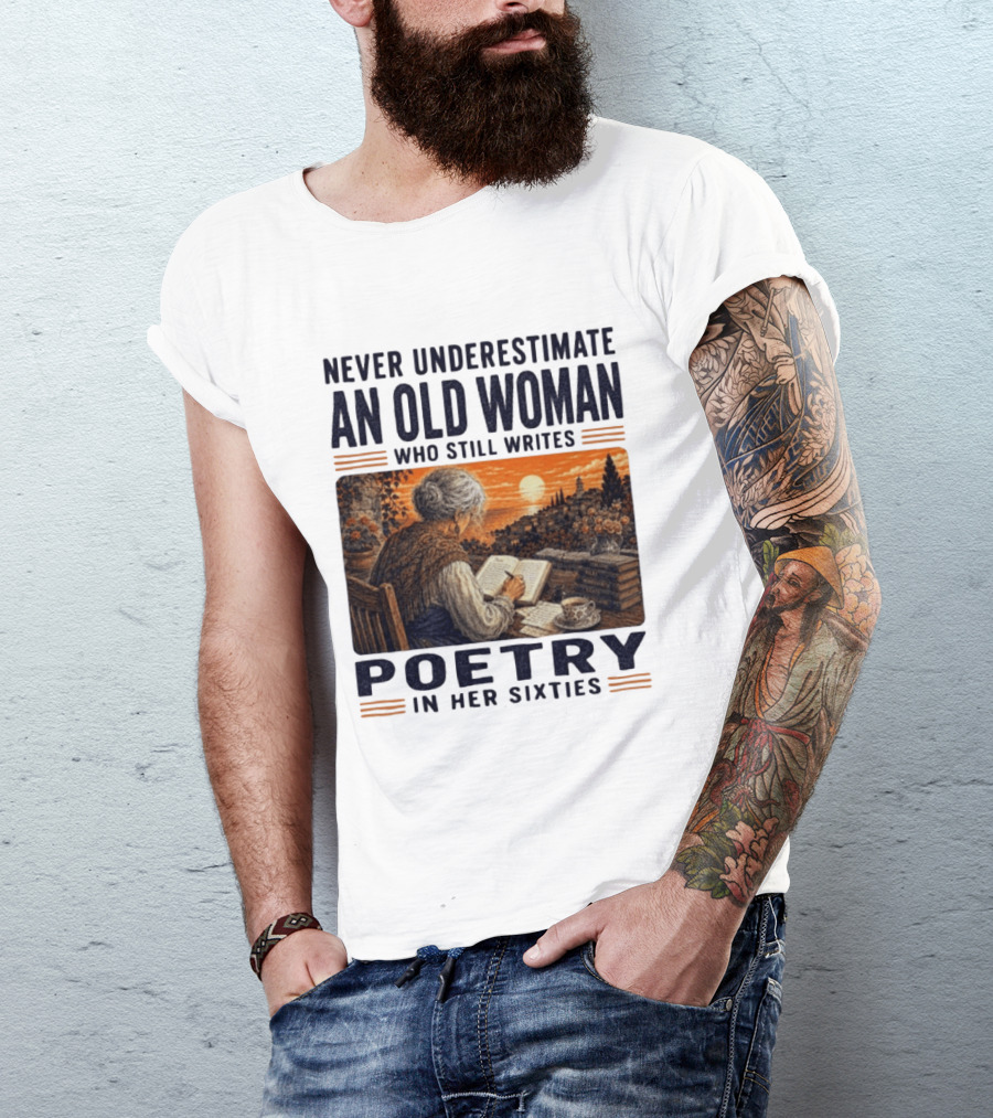 Never Underestimate An Old Woman Who Still Writes Poetry In Her Sixties Scenic Sunset Writing T-Shirt