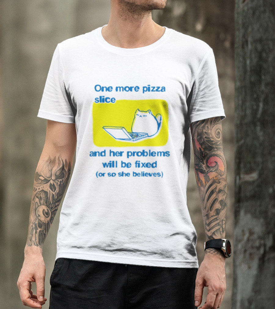 One More Pizza Slice And Her Problems Will Be Fixed Cat Eating Pizza T-Shirt