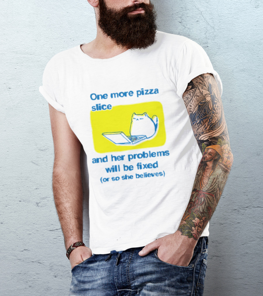 One More Pizza Slice And Her Problems Will Be Fixed Cat Eating Pizza T-Shirt