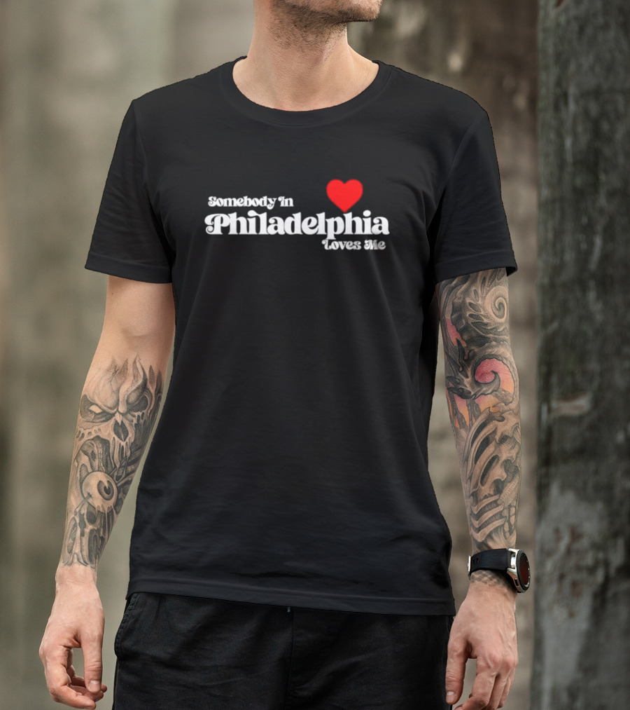 Somebody In Philadelphia Loves Me Heart T-Shirt