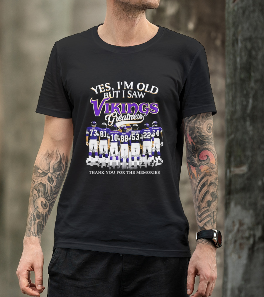 Yes I'm Old But I Saw Vikings Greatness Thank You For The Memories Tart Kellen Tarkenton Page Randle Birk Krause McDaniel T-Shirt