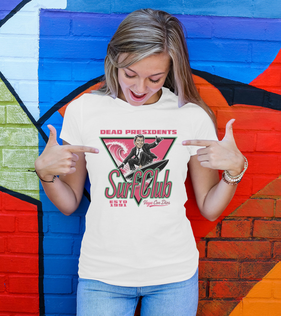 Ronald Reagan Dead Presidents Surf Club Estd 1991 Vaya Con Dios T-Shirt
